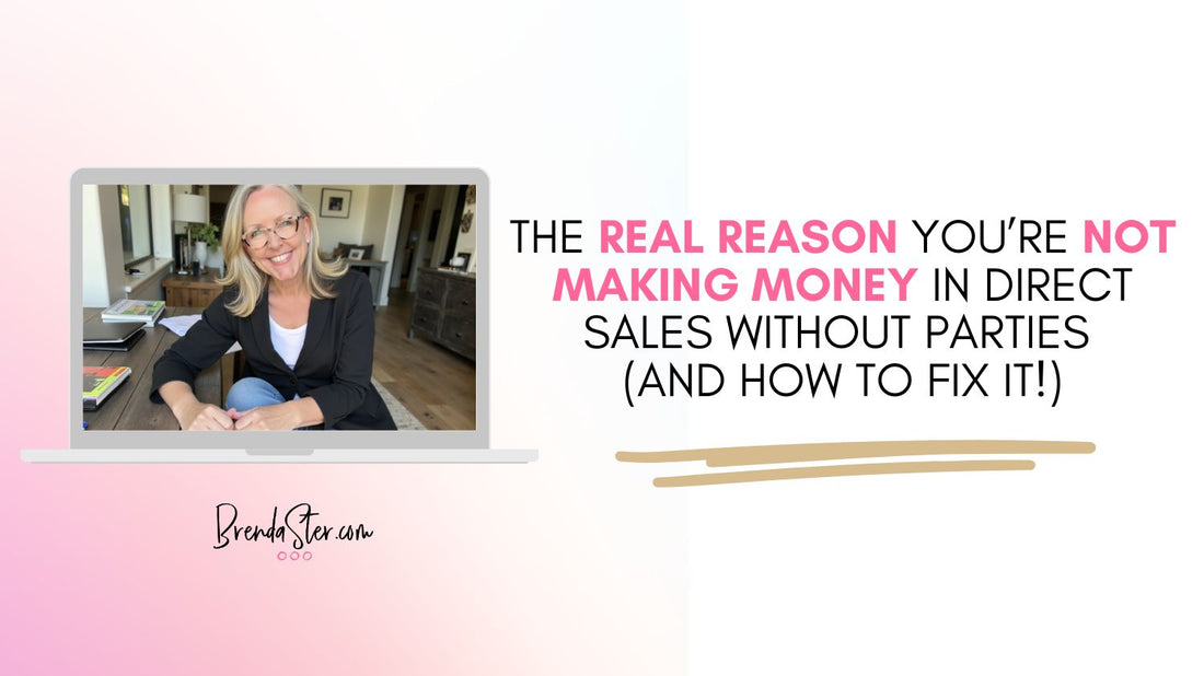 The Real Reason You’re Not Making Money in Direct Sales without Parties (and How to Fix it!)