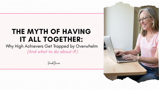 The Myth of Having It All Together: Why High Achievers Get Trapped by Overwhelm