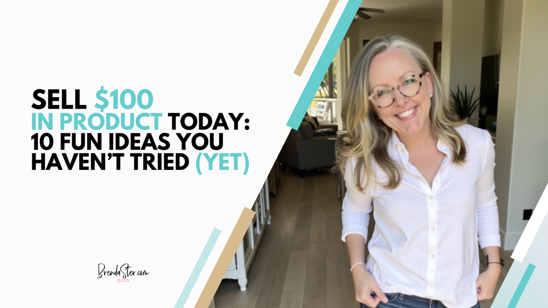 Sell $100 in Product TODAY: 10 Fun Ideas You Haven’t Tried (Yet)