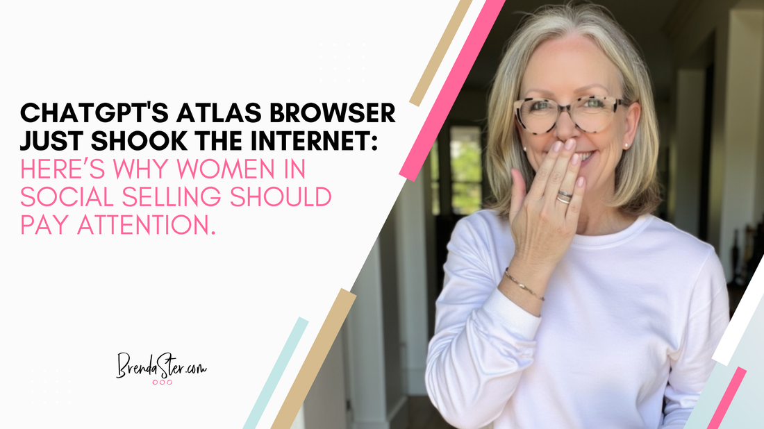 ChatGPT's Atlas Browser Just Shook the Internet: Here’s Why Women in Social Selling Should Pay Attention.