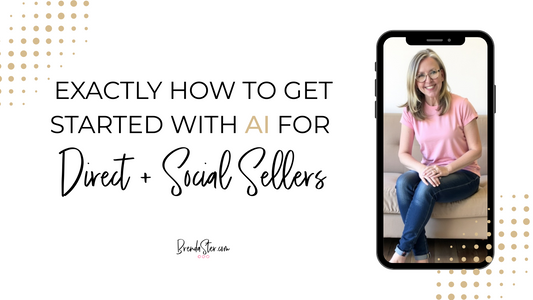 Exactly How to Get Started with AI for Direct + Social Sellers