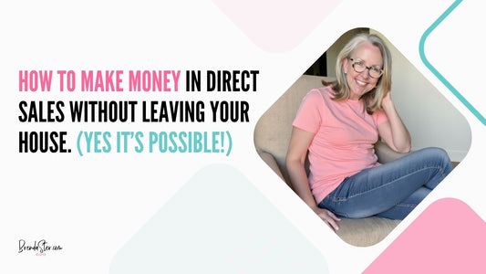 How to Make Money in Direct Sales without Leaving Your House (yes it’s possible!)
