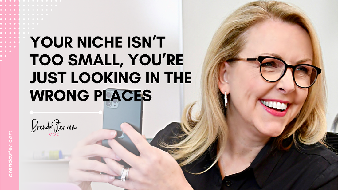 Your Niche Isn’t Too Small, You’re Just Looking in the Wrong Places