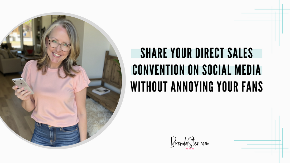 Share Your Direct Sales Convention on Social Media without Annoying Your Fans