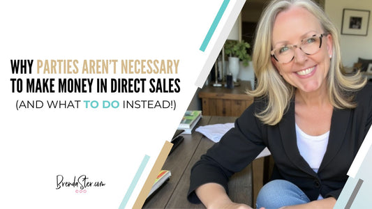 Why Parties aren’t Necessary to Make Money in Direct Sales (and what to do Instead!)
