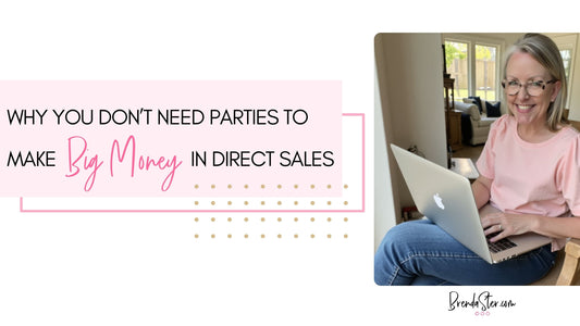 Why You don’t Need Parties to Make Big Money in Direct Sales