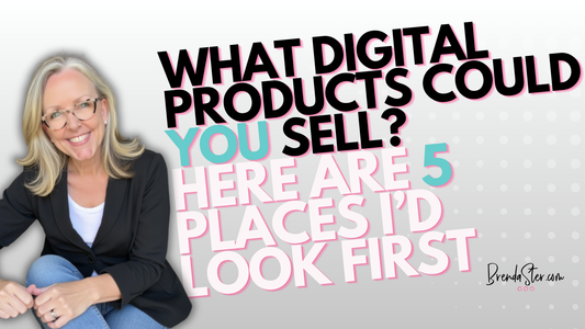 What Digital Products Could YOU Sell? Here Are 5 Places I'd Look First.