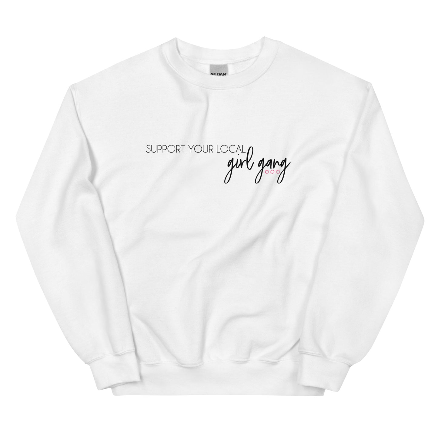 Support Your Local Girl Gang Sweatshirt